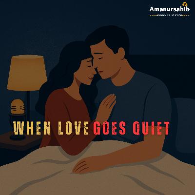 When Love Goes Quiet: The Silence That Speaks Volumes When Love Goes Quiet: The Silence That Speaks Volumes