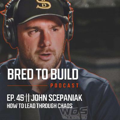Ep: 45 - How To Lead When Sh*t Hits The Fan w/ John Scepaniak from Wm. D. Scepaniak - A Family-Owned Aggregates Company Ep: 45 - How To Lead When Sh*t Hits The Fan w/ John Scepaniak from Wm. D. Scepaniak - A Family-Owned Aggregates Company