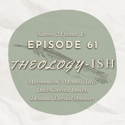 Mormonism’s Mental Attic: Dust-Covered Doubts Demand Eternal Answers