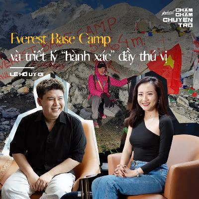 Everest Base Camp và triết lý “hành xác” đầy thú vị - Lê Hồ Uy Di & Minh Hiếu | Chầm Chậm Chuyện Trò Podcast EP10