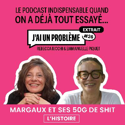 Margaux et ses 50 gr de shit… - L’histoire Margaux et ses 50 gr de shit… - L’histoire