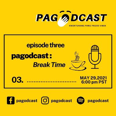 Pagodcast: Break Time