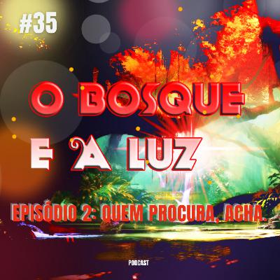 Estação RPG #35 - O Bosque e a Luz | Episódio 2: Quem procura, acha