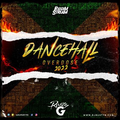 Episode 126: Dancehall Overdose 2022 (Dancehall Mix) - Raw