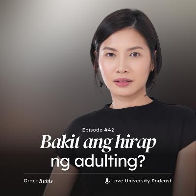 42. Bakit ang hirap ng adulting, lalo na in your 20s?