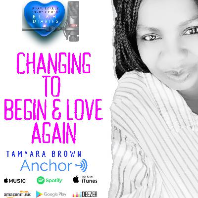 Changing to Begin and Love Again