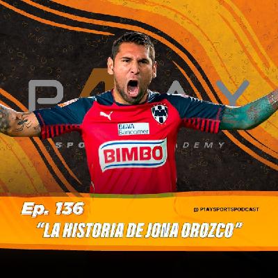 136. La historia de Jona Orozco 136. La historia de Jona Orozco