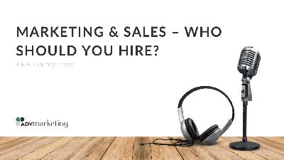 Marketing & Sales – Who should you hire? Marketing & Sales – Who should you hire?