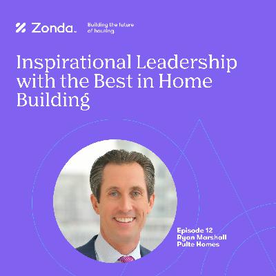 Episode 12 - Ryan Marshall, Pulte Homes Episode 12 - Ryan Marshall, Pulte Homes