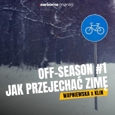 #252 Off-Season #1: Jak przejechać zimę? Wapniewska x Klin #252 Off-Season #1: Jak przejechać zimę? Wapniewska x Klin