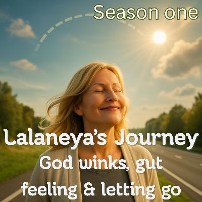 God Winks, Gut Feelings & Letting Go: Lalaneya’s Journey to Trust