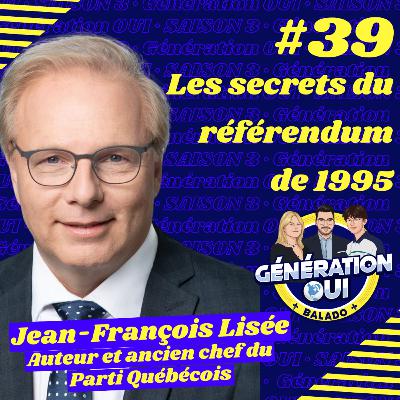 #39 - Jean-François Lisée : Les secrets du référendum de 1995! Pourquoi le Québec n'est pas un pays?