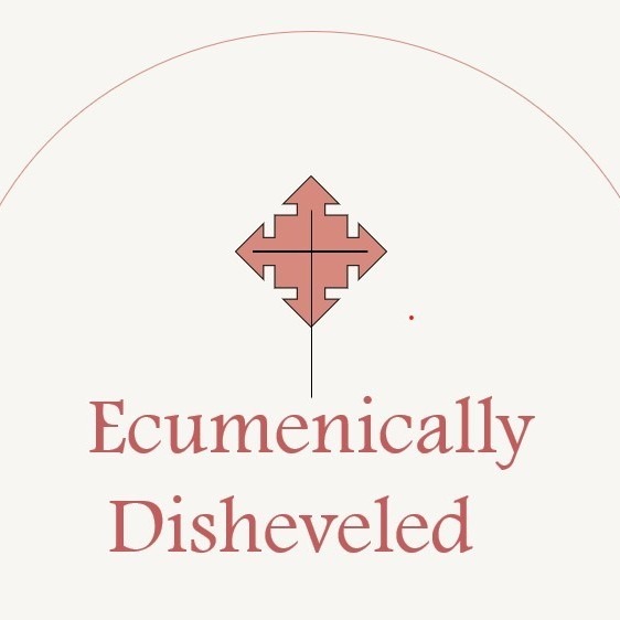 Ep. 9: Ecumenically Disheveled 2.0
