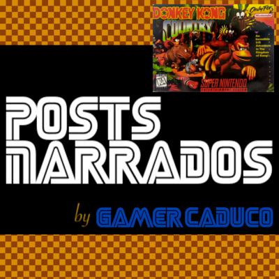 Posts Narrados #83 - Review: Donkey Kong Country (Super NES)