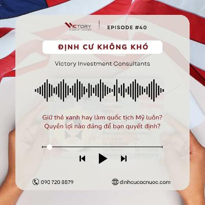 Episode#40: Giữ thẻ xanh hay làm quốc tịch Mỹ luôn? Quyền lợi nào đáng để bạn quyết định?