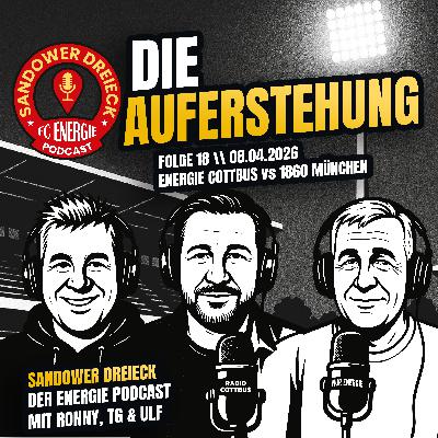 Die Auferstehung | Energie Cottbus - 1860 München | "Sandower Dreieck" - Der Energie Cottbus-Podcast