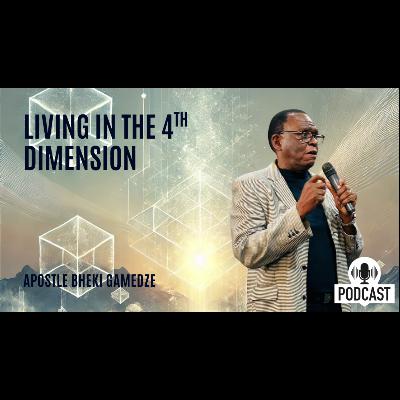 Living in the 4th Dimension part 2 ,Second Service , Apostle Bheki Gamedze