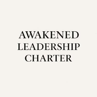 The Awakened Leadership Charter: The Future of Governance