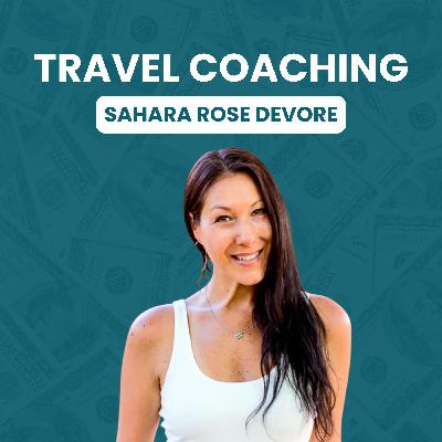 212. Turn Your Passion For Travel into a Travel Coaching Business with Sahara Rose DeVore
