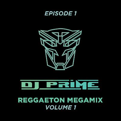 Ep. 1 DJ PRIME Reggaeton Megamix