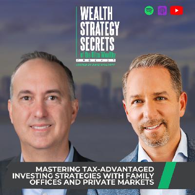 Mastering Tax-Advantaged Investing Strategies with Family Offices and Private Markets Mastering Tax-Advantaged Investing Strategies with Family Offices and Private Markets