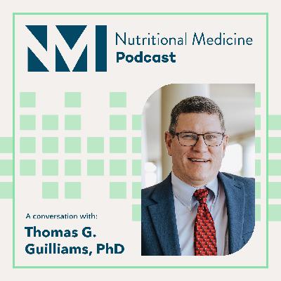Dr. Thomas Guilliams: Supplementing Dietary Nutrients; Navigating Controversy, Evidence and Clinical Use