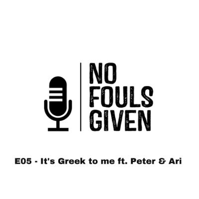 E05 - It's Greek to me ft. Peter & Ari