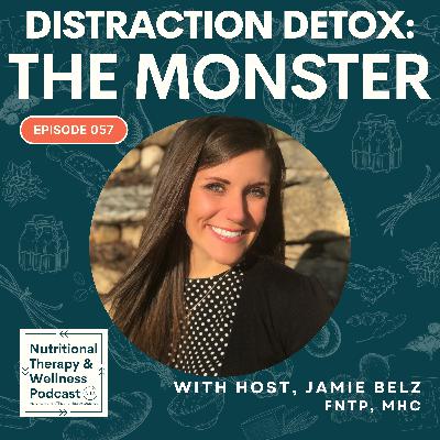 Ep 057: Distraction Detox - THE MONSTER