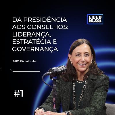 Da presidência aos conselhos: liderança, estratégia e governança com Cristina Palmaka