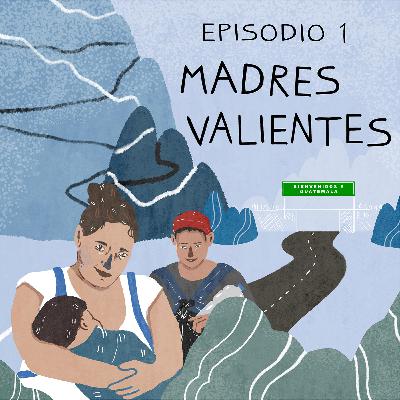 Episodio 1 - Madres valientes Episodio 1 - Madres valientes