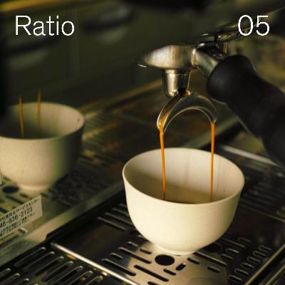 Ratio #05 : コーヒービジネスのいま