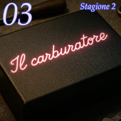 Il carburatore s02e03 Il carburatore s02e03
