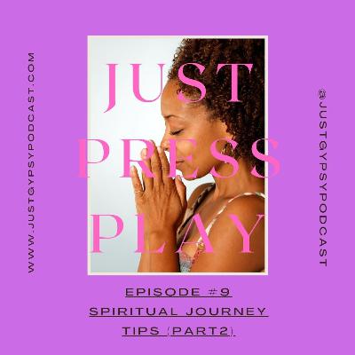 Spiritual Journey Tips (Part 2) - Episode #9