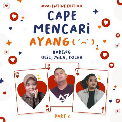 EPS. 6 Jagongan Sek : Cape mencari ayang Part. 2
