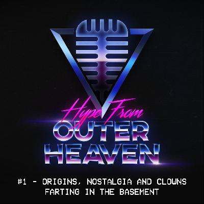 #1 - Origins, Nostalgia and Clowns Farting in the Basement