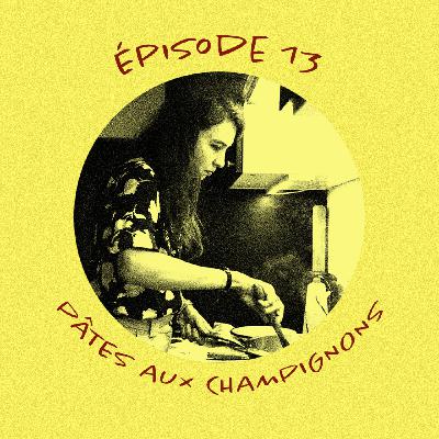 13 Laura et ses pâtes aux champignons