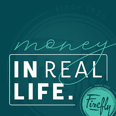 Money in Real Life Podcast - Firefly Credit Union - Episode 17 - Ben Hering