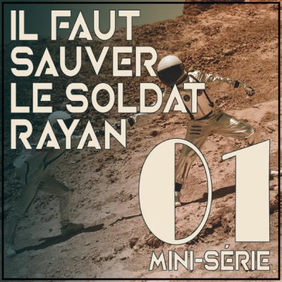 Épisode Spécial: Il Faut Sauver le Soldat Rayan pt.1