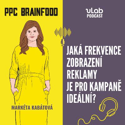 PPC Brainfood: Jaká frekvence je příliš? | uLab podcast
