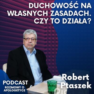 Nowa duchowość. Czy religia jest przestarzała? Robert Ptaszek [Podcast RoA #106]