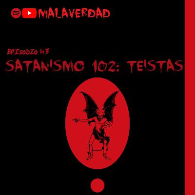 EPISODIO #3: SATANISMO 102 TEISTAS