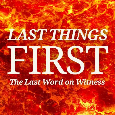 Last Things First: The Last Word on Witness | Meshach Kanyion Last Things First: The Last Word on Witness | Meshach Kanyion