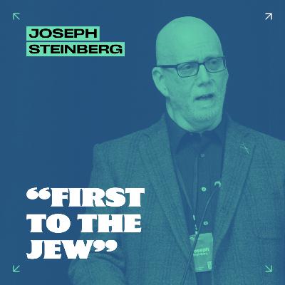 “First to the Jew” // Joseph Steinberg “First to the Jew” // Joseph Steinberg