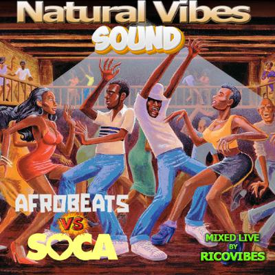 NATURAL VIBES SOUND PRESENTS AFROBEAT VS SOCA MIXED BY RICOVIBES NATURAL VIBES SOUND PRESENTS AFROBEAT VS SOCA MIXED BY RICOVIBES