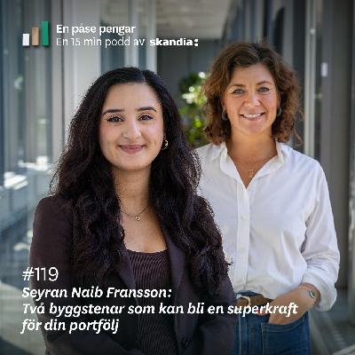 #119 Seyran Naib Fransson: Två byggstenar som kan bli en superkraft för din portfölj