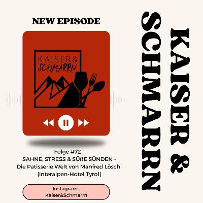 Folge #72 - SAHNE, STRESS & SÜßE SÜNDEN - Die Patisserie Welt von Manfred Löschl