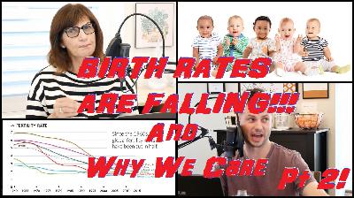 Mom Please!!! - Episode 7 - BIRTH RATES are FALLING!!! Why do we CARE??? (Part 2/2) Mom Please!!! - Episode 7 - BIRTH RATES are FALLING!!! Why do we CARE??? (Part 2/2)