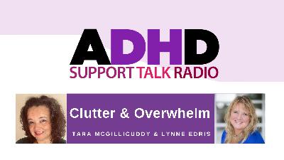 Clutter & Overwhelm: Why You Can't Get Ahead (and What Helps)