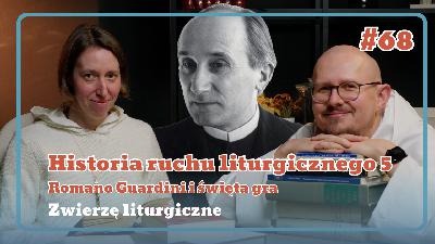 [ZL#68] Historia ruchu liturgicznego 5: Romano Guardini i święta gra