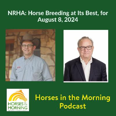 NRHA: Horse Breeding at Its Best, for August 8, 2024 - HORSES IN THE MORNING